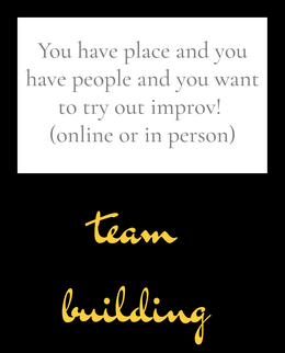 You have place and you have people and you want to try out improv!